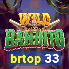 brtop 33